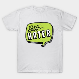 Later hater T-Shirt